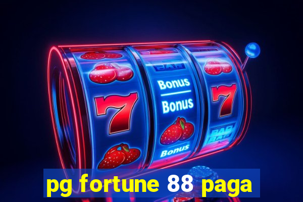 pg fortune 88 paga